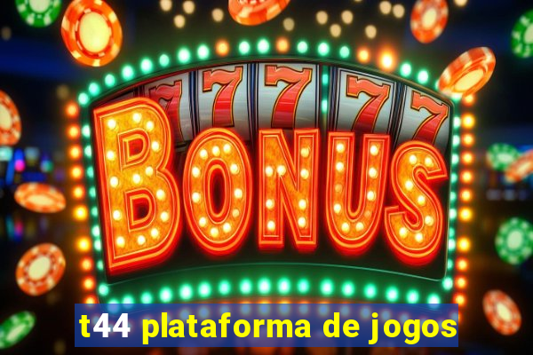 t44 plataforma de jogos